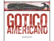 Gotico Americano: un romanzo tra fiction e cronaca