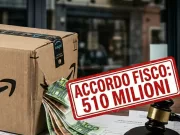 Amazon e fisco: 510 milioni all’ADE. Finisce l’era dell’intoccabilità?